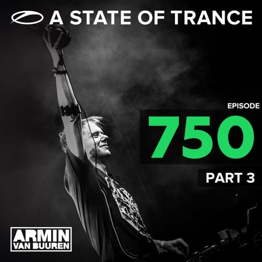 A State Of Trance Episode 750 - Part 3 – Armin van Buuren