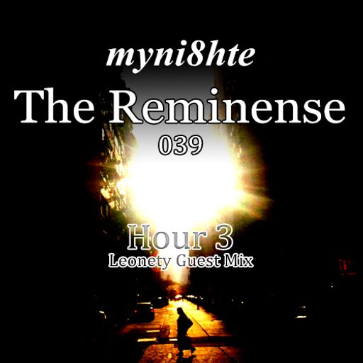 The Reminense 039 - Hour 3 (Leonety Guest Mix)