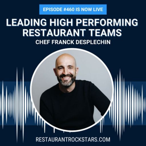 460.  Framework for Leading High Performing Restaurant Teams - Chef Franck Desplechin