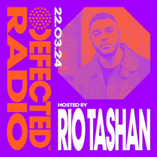 Defected Radio Show Hosted by Rio Tashan 22.03.24
