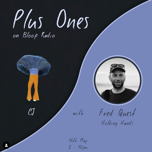 Plus Ones w/ Fred Quest & CJ - 16.05.22