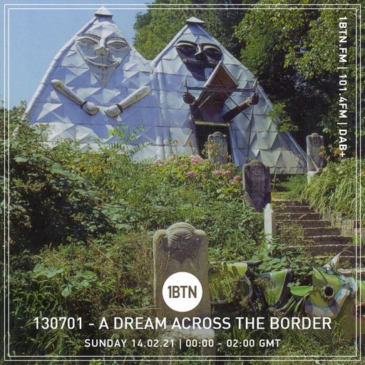 130701 - A Dream Across The Border - 14.02.2021