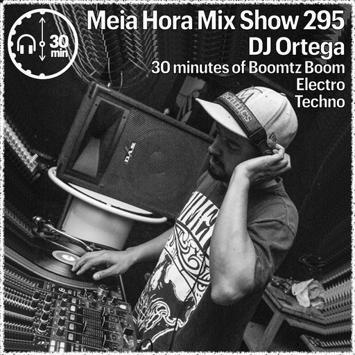 MHMS295 DJ Ortega-Electro Techno - 30 minutes of Boomtz Boom