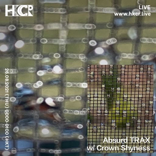 Absurd TRAX w/ Crown Shyness - 26/08/2021