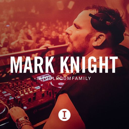 Toolroom Family - Mark Knight (DJ Mix)
