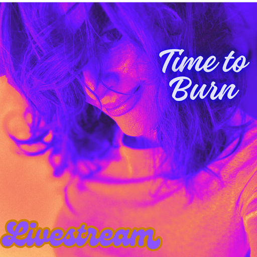 Time To Burn Livestream
