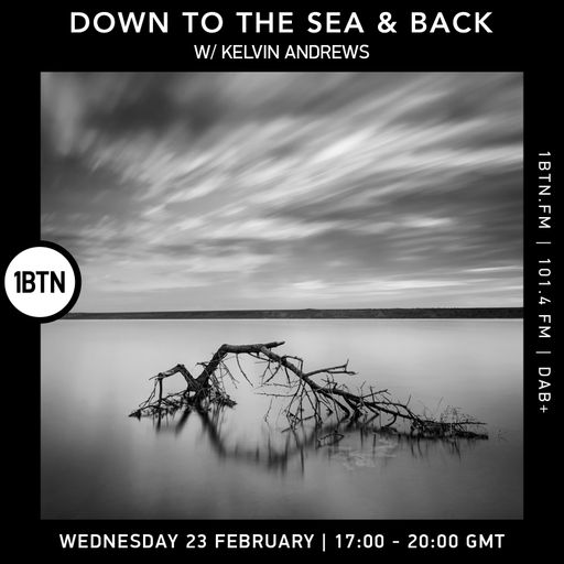 Down To The Sea & Back with Kelvin Andrews - 23.02.2022