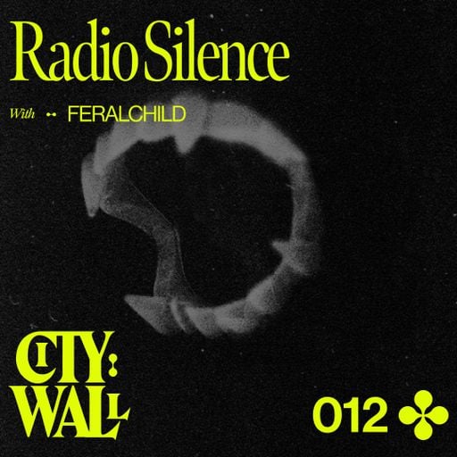 City Wall 012 - Radio Silence w/ FERALCHiLD