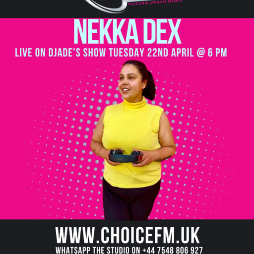 ChoiceFMUK - DJADE WITH SPECIAL GUEST  NEKKA DEX - 22/04/2025