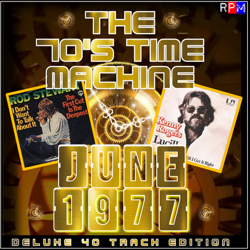 THE 70'S TIME MACHINE - JUNE 1977 *DELUXE 40 TRACK EDITION*