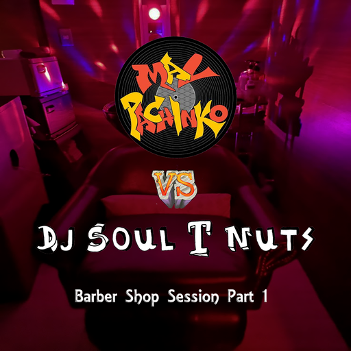 Dj Soul T Nuts Vs Mal Pachinko The barber shop sessions Part 1