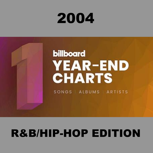 The Billboard Year-End List: 2004 - R&B & Hip Hop Songs