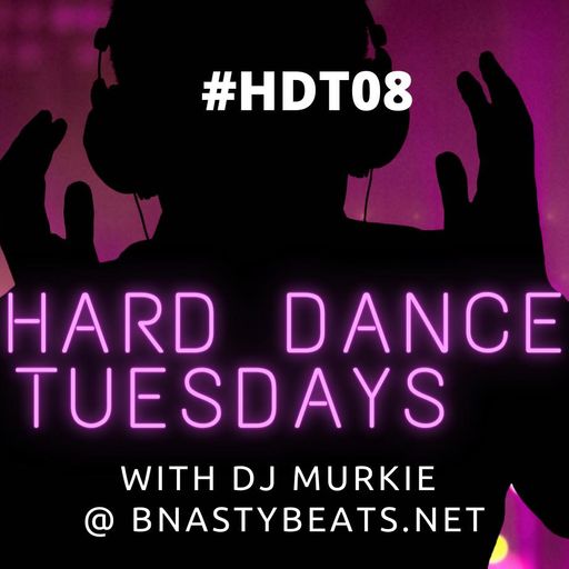 Hard Dance Tuesday #HDT08 with Murkie on BNASTYBEATS.NET