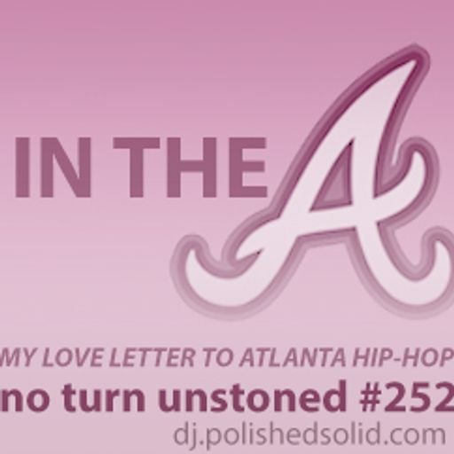 In the A Mix, My love letter to Atlanta hip-hop (No Turn Unstoned #252)