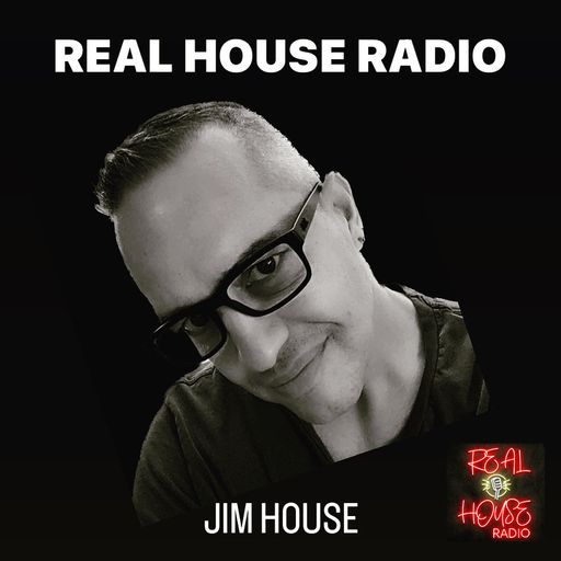 REAL HOUSE RADIO Presents JIM HOUSE