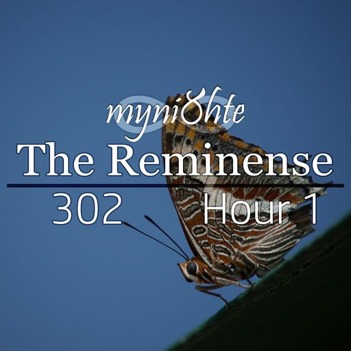 The Reminense 302 - Hour 1