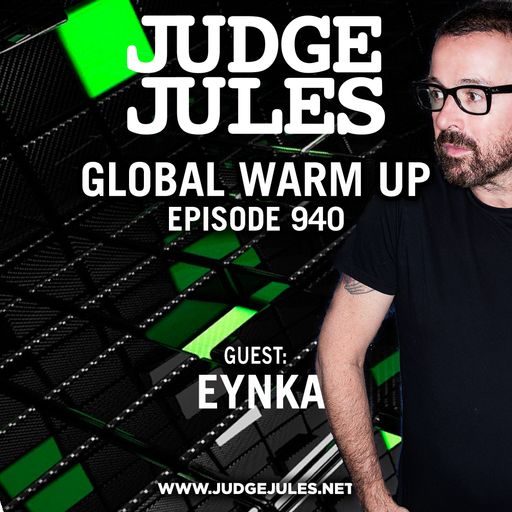 JUDGE JULES PRESENTS THE GLOBAL WARM UP EPISODE 940