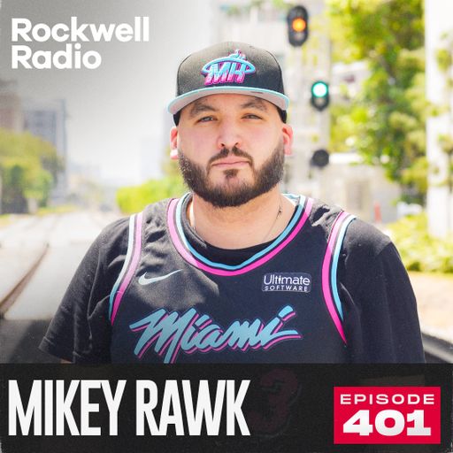 ROCKWELL RADIO - MIKEY RAWK - MAR 2025 (EP. 401)
