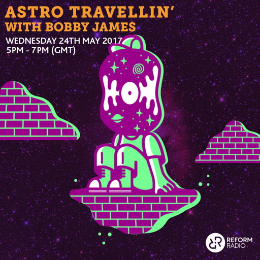Astro Travellin' W/ Bobby James 24th May 2017