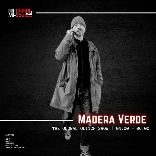 Madera Verde / Global Glitch / Mi-Soul Radio / Sat 4am - 6am / 07-03-2026