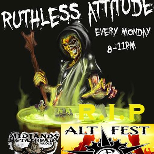 Monday Night Ruthless Attitude: R.I.P ALT-FEST August 11th 2014
