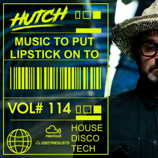 Hutch Presents 'Music To Put Your Lipstick On Too' Edition #114