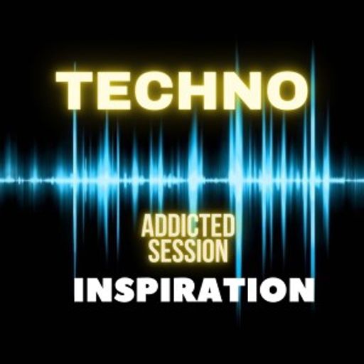 Techno - Inspiration - "Addicted session" 22.05.2021