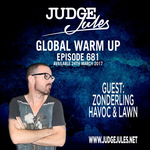JUDGE JULES PRESENTS THE GLOBAL WARM UP EPISODE 681