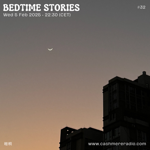Bedtime Stories w/ okcandice & 皚桐 #32 — waxing, waning 05.02.2025