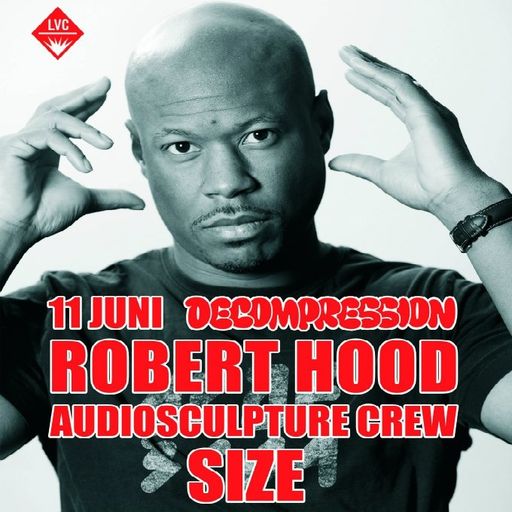 Robert Hood at "Decompression" @ LVC (Leiden - Netherlands) - 11 June 2011