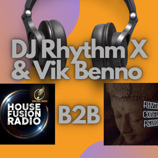DJ Rhythm X & DJ Vik Benno B2B on House Fusion Radio 11/11/22
