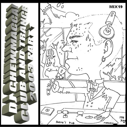 DJ Chewmacca! - mix19 - Club and Trance 2003 Part 1