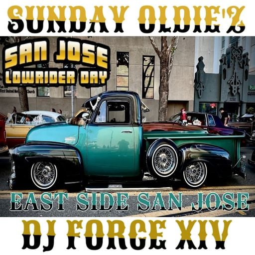 DJ FORCE XIV SUNDAY IS FOR OLDIE'Z BAY AREA NorCal EAST SIDE SAN JOSE 408