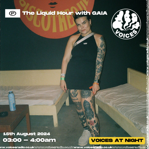 The Liquid Hour w/ Gaia 15/08/24 - Voices Radio