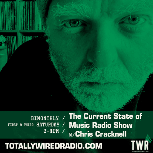 The Current State of Music Radio Show w/ Chris Cracknell ~ 04.10.25