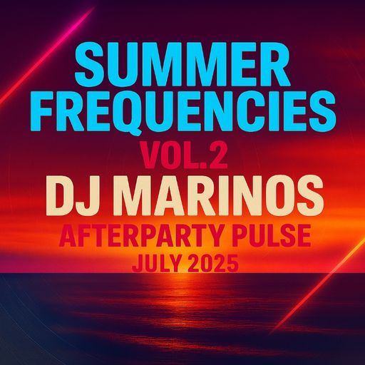 Summer Frequencies 2025 – DJ MARINOS (Vol.2) Afterparty Pulse