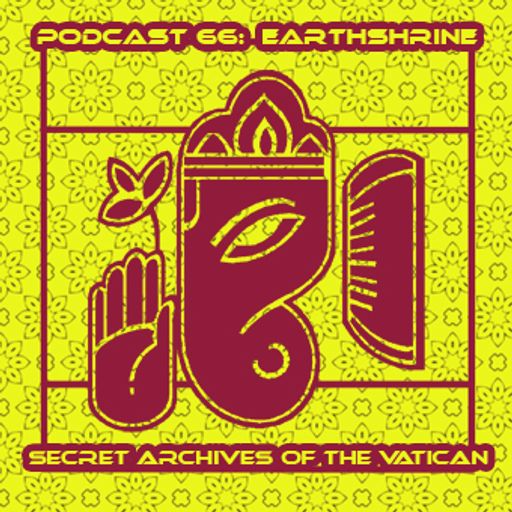 Earthshrine - Secret Archives of the Vatican Podcast 66