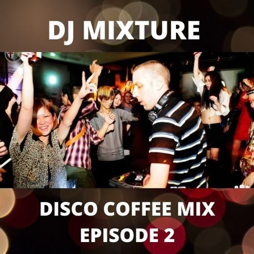DJ MIXTURE  Disco Coffee Mix #2 - 1/12/2020