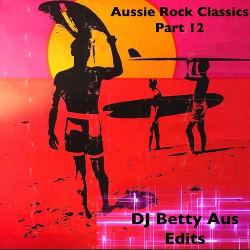AUSSIE ROCK CLASSICS PART 12 ~ DJ BETTY AUS EXTENDED EDITS
