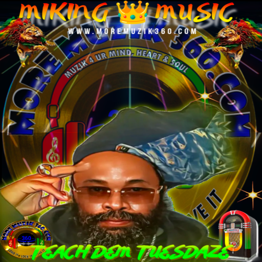 MORE MUZIK 360 ("TEACH DEM TUESDAZE") WITH..."MIKING MUSIC"...SELEKTAH "RAS PROVERBS"...03/03/2026