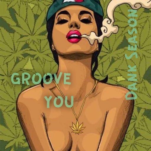 Groove You #79 Dank Season