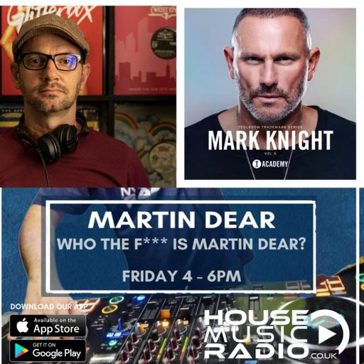 Who The F*** Is Martin Dear? #18 (Dr Packer & Mark Knight Special) - Live on House Music Radio 21-06