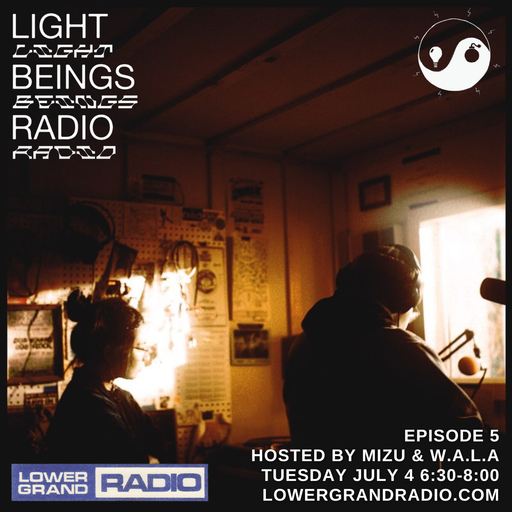 Light Beings Radio Ep.5 w/ Mizu & W.A.LA (07.04.2023)