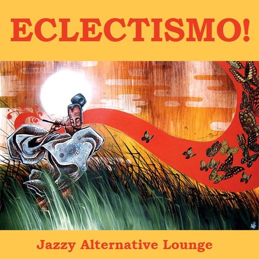 Eclectismo! - Jazzy Alternative Lounge
