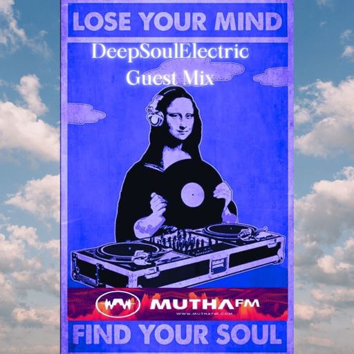 Mutha FM Guest Mix - Lose Your Mind Find Your Soul - By DeepSoulElectric