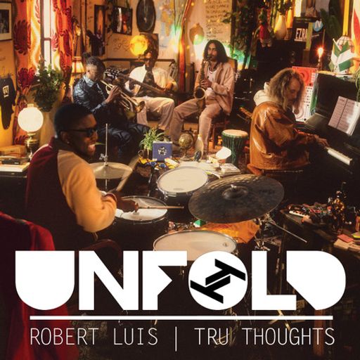 Tru Thoughts Presents Unfold - Robert Luis ~ 27.11.22