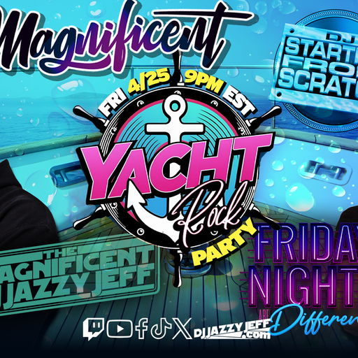 DJ Jazzy Jeff & DJ Starting From Scratch - Magnificent Yacht Rock Party - 2025.04.25