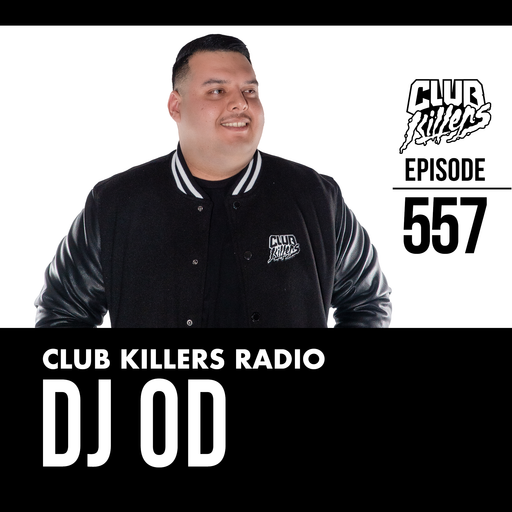 Club Killers Radio #557 - DJ OD