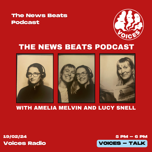 The On-Beat News Report Podcast w/ Amelia & Lucy - 19/02/24 - Voices Radio