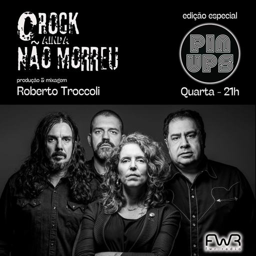 O Rock Ainda Não Morreu 166 - Pin Ups - 16.4.2025